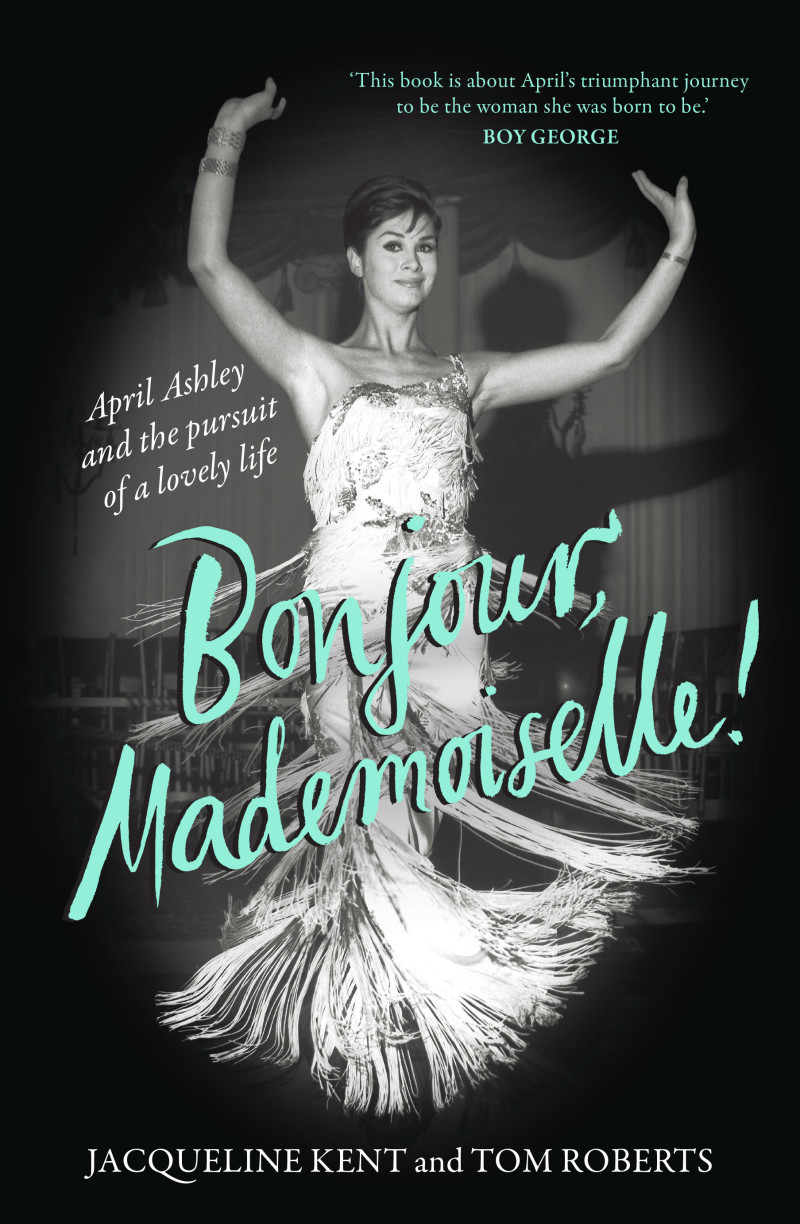 Bonjour, Mademoiselle!: April Ashley and the pursuit of a lovely life